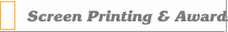 Screen Printing & Awards